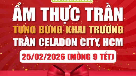 TƯNG BỪNG KHAI TRƯƠNG TRẦN – CELADON CITY, TP.HCM